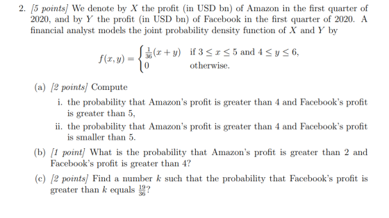 2. [5 points We denote by X the profit (in USD bn) of Amazon in the first quarter of 2020, and by Y the profit in USD bn) of