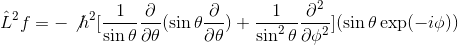 \hat{L}^2 f= -\not{h}^2 [\frac{1}{\sin \theta} \frac{\partial }{\partial \theta}(\sin \theta \frac{\partial }{\partial \theta})+ \frac{1}{\sin^2 \theta }\frac{\partial^2 }{\partial \phi^2}] (\sin \theta \exp(-i\phi))