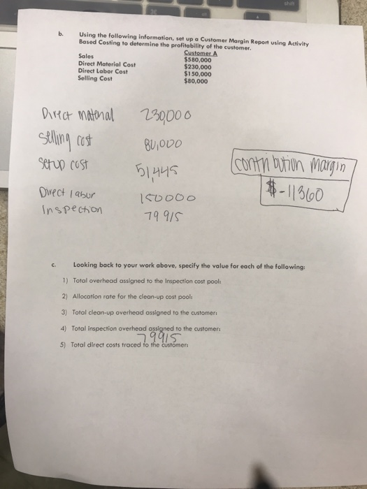 shift b. Using the following information, set up a Customer Margin Report using Activity Based Costing to determine the profi