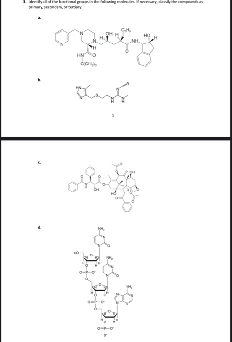 3. Identify all of the functional groups in the following molecules. If necessary, classity the compounds as primary, seconda