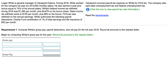 Logan White is general manager of Valuepoint Salons. During 2018, White worked Valuepoint incurred payroll tax expense on Whi