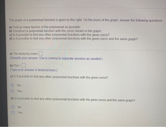 The graph of a polynomial function is given to the right on the basis of the graph answer the following questions a) Find as