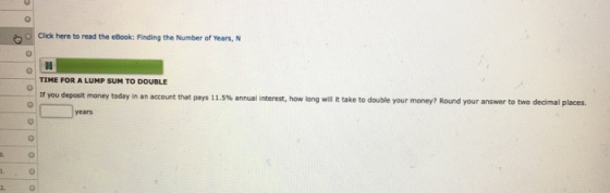 Click here to read the eBook: Finding the Number of years, N TIME FOR A LUMP SUM TO DOUBLE If you deposit money today in an a