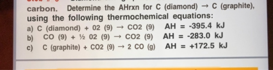 carbon. Determine the AHrxn for C (diamond) → C (graphite), using the following thermochemical equations: a) C (diamond) + 02