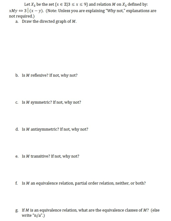 Let X, be the set {x € Z|3 SXS 9} and relation M on Xz defined by: xMy – 31(x - y). (Note: Unless you are explaining “Why not