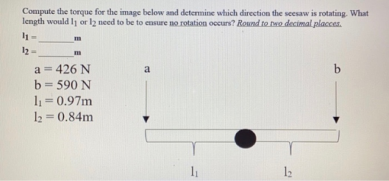 m m Compute the torque for the image below and determine which direction the seesaw is rotating. What length would l, or 12 n