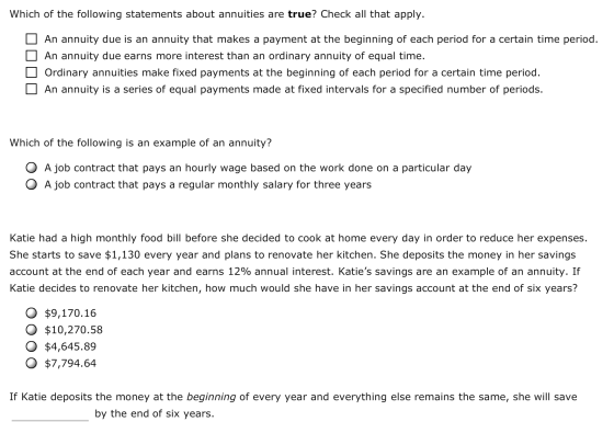 Which of the following statements about annuities are true? Check all that apply. An annuity due is an annuity that makes a p