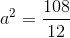 a^2=\frac{108}{12}