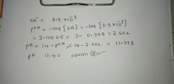3- 2.5 xto 3 Рон. - log gон] =-log [245x10°] - 3- log 2,5 с б. 398 2 2 602 pH = 1 -ро ТА – 2. 602 1.398 pH option 3 | . to