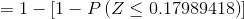=1-[1-P\left ( Z\leq 0.17989418 \right )]