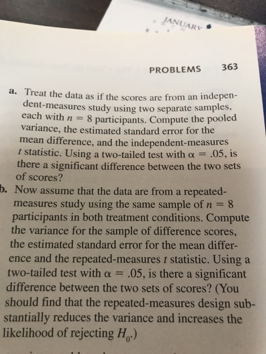 JANUARV PROBLEMS 363 reat the data as if the scores are from an indepen- ent-measures study using two separate samples, each