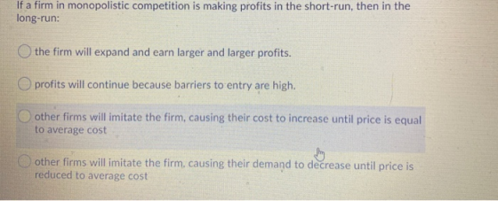 If a firm in monopolistic competition is making profits in the short-run, then in the long-run: the firm will expand and earn