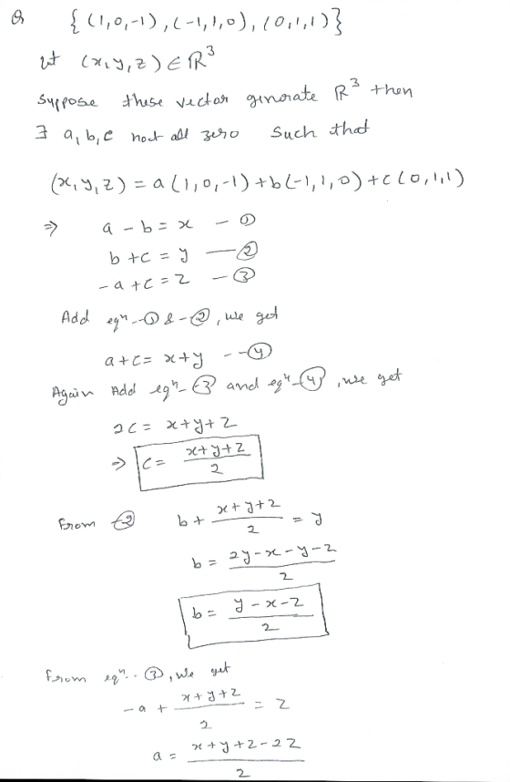 Q {(1,0,-1),(-1,1,0), 10,1,1)} rut (ALY,Z) ERS Suppose these vector generate R² then 7 a, b, e not all zero such that (x, y,