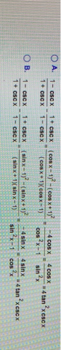 A. 1 - CSC X 1 + CSC X 1 + cScx 1 - cScx COSX 1)2 - (cos x + 1)2 ( cos x + 1)( cos x + 1) 4 cos x 4 cos x = 4 tan ?xcscx cos2