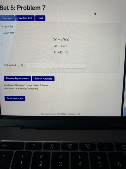 Set 5: Problem 7 Previous Problem List Next (4 points) Given that f(x) = xh(x) h(-1) = 2 1(-1) = 5 Calculate f(-1). Previe