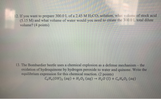 12. If you want to prepare 300.0 L of a 2.45 M H2CO3 solution, what volume of stock acid (5.15 M) and what volume of water wo
