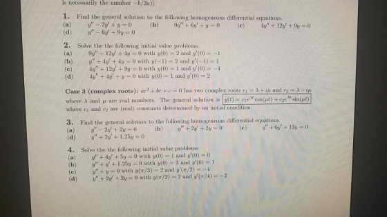 is necessarily the number -b/2a)]. 1. Find the general solution to the following homogeneous differential equations. (a) y -
