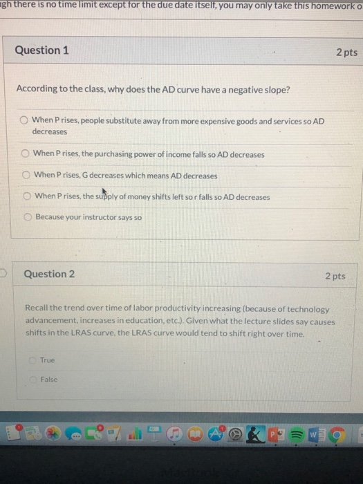 ugh there is no time limit except for the due date itself, you may only take this homework Question 1 2 pts According to the