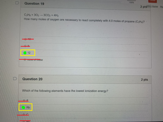 100% Question 19 2 ptsAsU Home My CaHg +302 3CO2+ 4H2 How many moles of oxygen are necessary to react completely with 4.0 mol