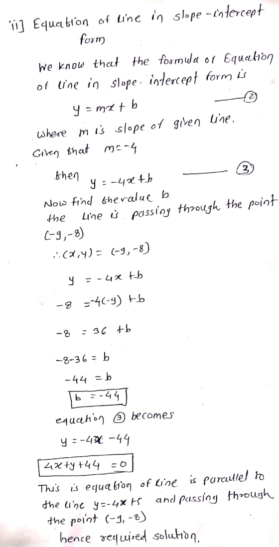 i] Equation of line in slope -intercept form We know that the formula or Equation of line in slope. intercept form is - y = m