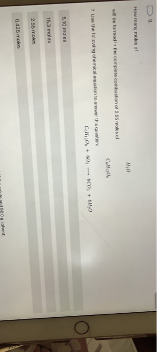 9. How many moles of HO will be formed in the complete combustion of 2.55 moles of C.H. 200 ? Use the following chemical equa