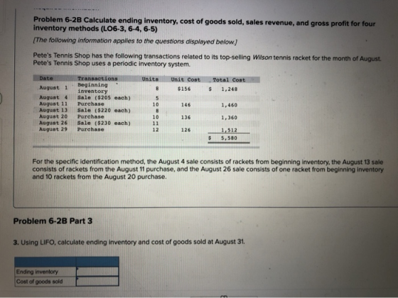 Problem 6-2B Calculate ending inventory, cost of goods sold, sales revenue, and gross profit for four inventory methods (LO6-