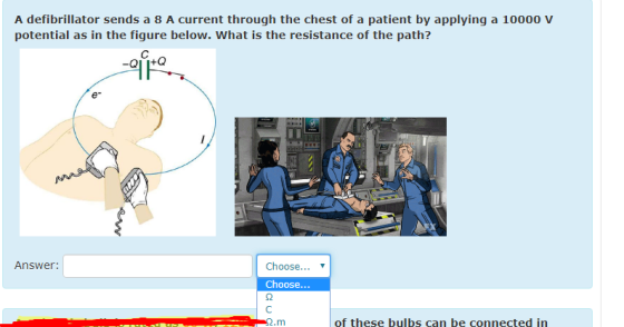 A defibrillator sends a 8 A current through the chest of a patient by applying a 10000 V potential as in the figure below. Wh