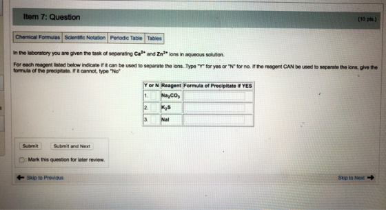 Item 7: Question (10 pts.) Chemical Formulas Scientific Notation Periodic Table Tables In the laboratory you are given the ta