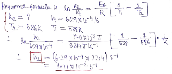 Required formula es en Kg = EL A - 1 - - ] (ke=? 4 = 629 x 10-415 ( Ta = 586k Ti = 578K 1702103 J en 602981164 - 8.3145 kr 1