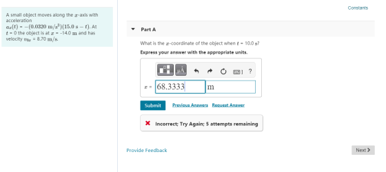Constants A small object moves along the c-axis with acceleration az(t) = -(0.0320 m/s)(15.0 s – t). At t = 0 the object is a