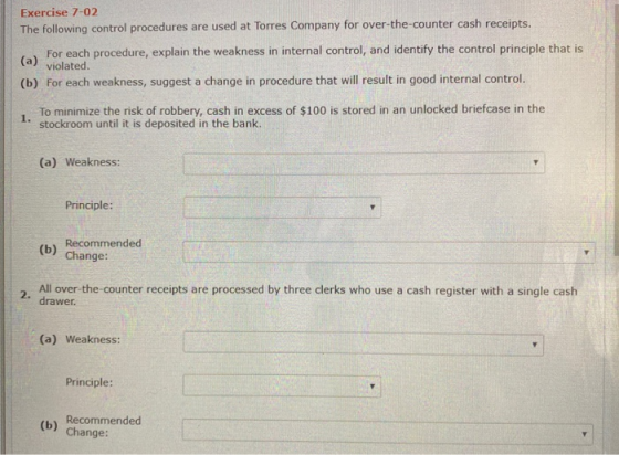 Exercise 7-02 The following control procedures are used at Torres Company for over-the-counter cash receipts. For each proced