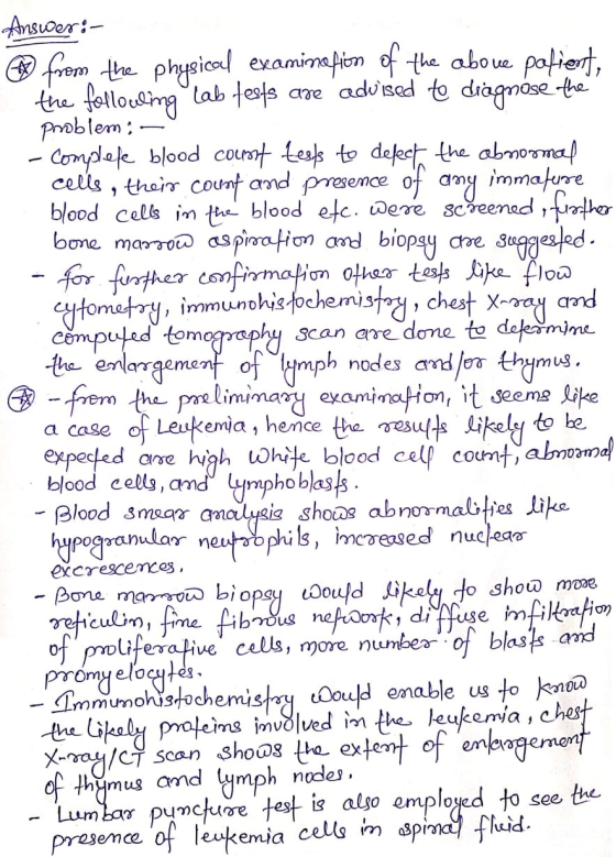 - Answer:- e from the physical examination of the above patient, the following lab tests are advised to diagnose the problem: