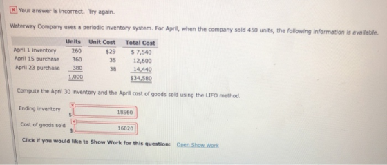 x Your answer is incorrect. Try again. Waterway Company uses a periodic inventory system. For April, when the company sold 45