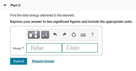 Part C Find the total energy delivered to the element. Express your answer to two significant figures and include the appropr