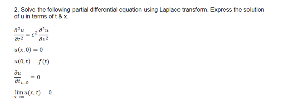 2. Solve the following partial differential equation using Laplace transform. Express the solution of u in terms of t&x. alu