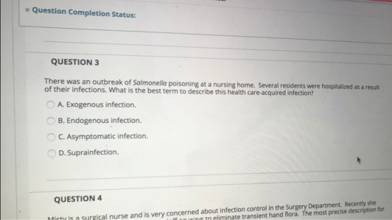 * Question Completion Status: QUESTION 3 There was an outbreak of Salmonella poisoning at a nursing home. Several residents w