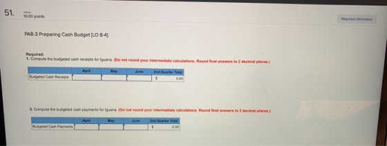 51. 000 points Required information PAS-3 Preparing Cash Budget (LO 84 Required: 1. Compute the budgeted cash receipts for Ig