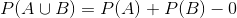 P(A \cup B)=P(A)+P(B)-0