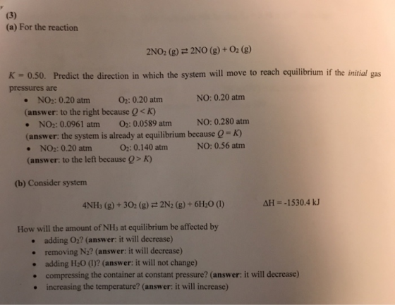 (a) For the reaction 2NO2 (g) 2NO (g) + 02 (g) K # 0.50. Predict the direction in which the system will move to reach equilib