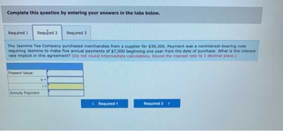 Complete this question by entering your answers in the tabs below. Required 1 Required 2 Required 3 The Jasmine Tea Company p