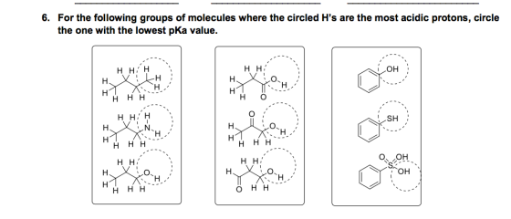 6. For the following groups of molecules where the circled Hs are the most acidic protons, circle the one with the lowest pk