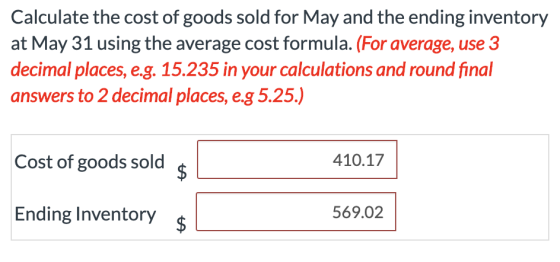 Calculate the cost of goods sold for May and the ending inventory at May 31 using the average cost formula. (For average, use