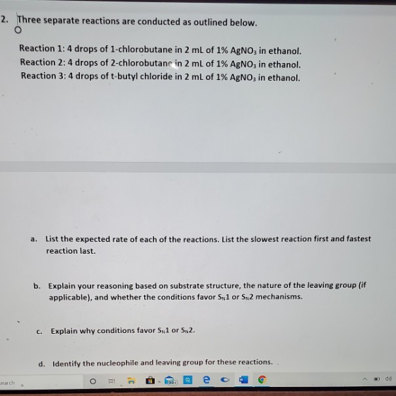 2. Three separate reactions are conducted as outlined below. Reaction 1: 4 drops of 1-chlorobutane in 2 mL of 1% AgNO, in eth