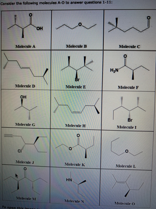 Consider the following molecules A-O to answer questions 1-11: OH Molecule A Molecule B Molecule C H2N Molecule D Molecule E