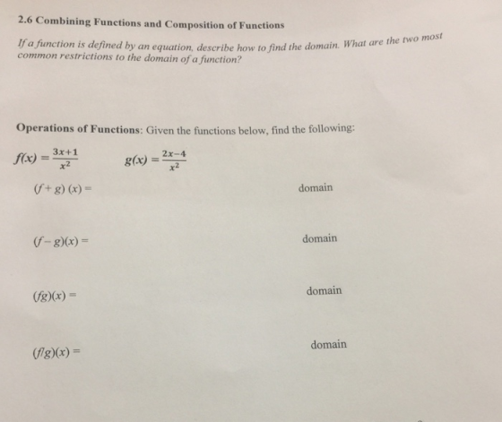 2.6 Combining Functions and Composition of Functions If a function is defined by an equation, describe how to find the domain