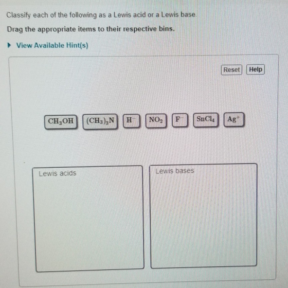 Classify each of the following as a Lewis acid or a Lewis base. Drag the appropriate items to their respective bins. View Ava