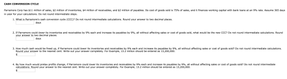 CASH CONVERSION CYCLE Parramore Corp has $11 million of sales, $2 million of inventories, $4 million of receivables, and $2 m