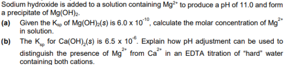 Sodium hydroxide is added to a solution containing Mg2+ to produce a pH of 11.0 and form a precipitate of Mg(OH)2. (a) Given