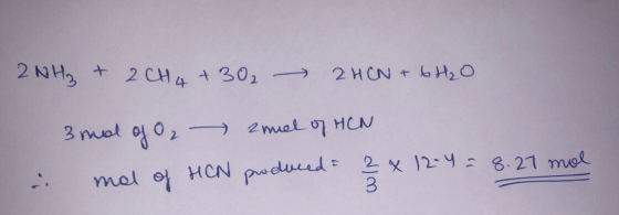 2NH3 + 2 CH4 +30₂ - 2HCN + 6H2O 3 md of o, znuel of HCN mol of HCN produced: 2 x 12-4 = 8.21 mol i
