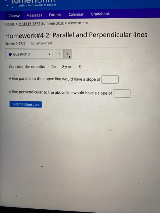 online homework manager Course Messages Forums Calendar Gradebook Home > MAT115-7874-Summer 2020 > Assessment Homework#4-2: P